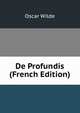 De Profundis (French Edition), Оскар Уайльд 