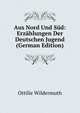 Aus Nord Und Sud: Erzahlungen Der Deutschen Jugend (German Edition), Ottilie Wildermuth 