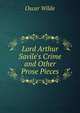 Lord Arthur Savile's Crime and Other Prose Pieces, Оскар Уайльд 