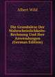 Die Grundsatze Der Wahrscheinlichkeits-Rechnung Und Ihre Anwendungen (German Edition), Albert Wild 