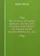 The History of Castle Bytham: Its Ancient Fortress and Manor, Its Feudal Lords, Vaudey Abbey, &c., &c, John Wild 