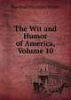 The Wit and Humor of America, Volume 10, Marshall Pinckney Wilder 