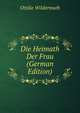 Die Heimath Der Frau (German Edition), Ottilie Wildermuth 