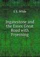 Ingatestone and the Essex Great Road with Fryerning, E E. Wilde 