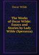The Works of Oscar Wilde: Essays and Stories by Lady Wilde (Speranza), Оскар Уайльд 