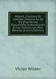 Mozart, L'homme Et L'artiste: Histoire De Sa Vie D'apr?s Les Documents Authentiques Et Les Travaux Les Plus R?cents (French Edition), Victor Wilder 