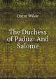 The Duchess of Padua: And Salome, Оскар Уайльд 