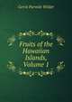 Fruits of the Hawaiian Islands, Volume 1, Gerrit Parmile Wilder 