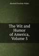 The Wit and Humor of America, Volume 5, Marshall Pinckney Wilder 