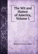 The Wit and Humor of America, Volume 1, Marshall Pinckney Wilder 