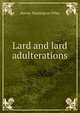 Lard and lard adulterations, Harvey Washington Wiley 