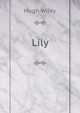 Lily, Hugh Wiley 