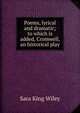 Poems, lyrical and dramatic; to which is added, Cromwell, an historical play, Sara King Wiley 