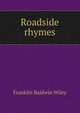 Roadside rhymes, Franklin Baldwin Wiley 