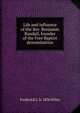 Life and influence of the Rev. Benjamin Randall, founder of the Free Baptist denomination, Frederick L. b. 1836 Wiley 