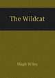 The Wildcat, Hugh Wiley 