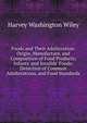 Foods and Their Adulteration: Origin, Manufacture, and Composition of Food Products; Infants' and Invalids' Foods; Detection of Common Adulterations, and Food Standards, Harvey Washington Wiley 