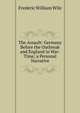 The Assault: Germany Before the Outbreak and England in War-Time; a Personal Narrative, Frederic William Wile 