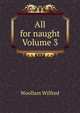 All for naught Volume 3, Woollam Wilfred 