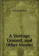 A Vantage Ground, and Other Stories, Florence Wilford 