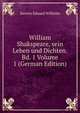 William Shakspeare, sein Leben und Dichten. Bd. 1 Volume 1 (German Edition), Sievers Eduard Wilhelm 