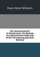 Der Sprachenstreit In Oesterreich: Ein Beitrag Zur Sprachlichen Ordnung In Der Verwaltung (German Edition), Russ Viktor Wilhelm 