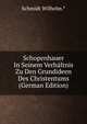 Schopenhauer In Seinem Verhaltnis Zu Den Grundideen Des Christentums (German Edition), Schmidt Wilhelm.* 