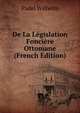 De La Legislation Fonciere Ottomane (French Edition), Padel Wilhelm 