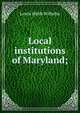 Local institutions of Maryland;, Lewis Webb Wilhelm 