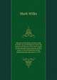 Historical sketches of the south of India, in an attempt to trace the history of Mysoor, from the origin of the Hindoo government of that state, to the extinction of the Mohammedan dynasty in 1799, Mark Wilks 