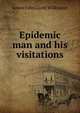 Epidemic man and his visitations, James John Garth Wilkinson 