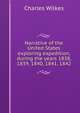 Narrative of the United States exploring expedition, during the years 1838, 1839, 1840, 1841, 1842, Charles Wilkes 
