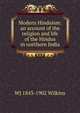 Modern Hinduism: an account of the religion and life of the Hindus in northern India, WJ 1843-1902 Wilkins 