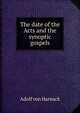 The date of the Acts and the synoptic gospels, Adolf von Harnack 