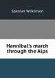 Hannibal's march through the Alps, Spenser Wilkinson 