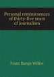 Personal reminicsences of thirty-five years of journalism, Franc Banga Wilkie 