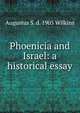 Phoenicia and Israel: a historical essay, Augustus S. d. 1905 Wilkins 