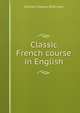 Classic French course in English, William Cleaver Wilkinson 