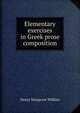 Elementary exercises in Greek prose composition, Henry Musgrave Wilkins 