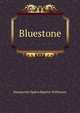 Bluestone, Marquerite Ogden Bigelow Wilkinson 
