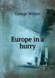 Europe in a hurry, George Wilkes 