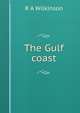 The Gulf coast, R A Wilkinson 