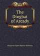 The Dingbat of Arcady, Marguerite Ogden Bigelow Wilkinson 