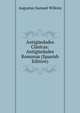 Antiguedades Clasicas: Antiguedades Romanas (Spanish Edition), Augustus Samuel Wilkins 