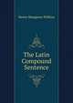 The Latin Compound Sentence, Henry Musgrave Wilkins 