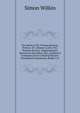 The Works of Sir Thomas Browne: Preface. Dr. Johnson's Life of Sir Thomas Browne. Supplementary Memoir by the Editor. Mrs. Lyttleton's Communication to Bishop Kennet. Pseudodoxia Epidemica, Books I-Iv, Simon Wilkin 
