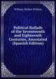 Political Ballads of the Seventeenth and Eighteenth Centuries, Annotated (Spanish Edition), William Walker Wilkins 