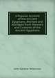 A Popular Account of the Ancient Egyptians. Revised and Abridged from Manners and Customs of the Ancient Egyptians., John Gardner Wilkinson 
