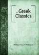 . Greek Classics., William Cleaver Wilkinson 