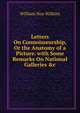 Letters On Connoisseurship, Or the Anatomy of a Picture. with Some Remarks On National Galleries &c, William Noy Wilkins 